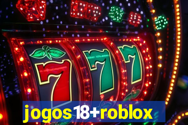 jogos18+roblox