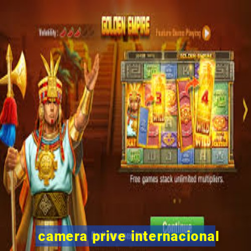 camera prive internacional