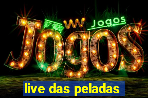 live das peladas