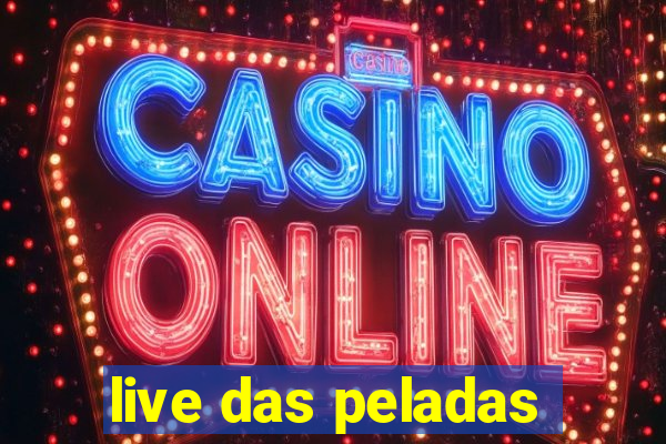 live das peladas