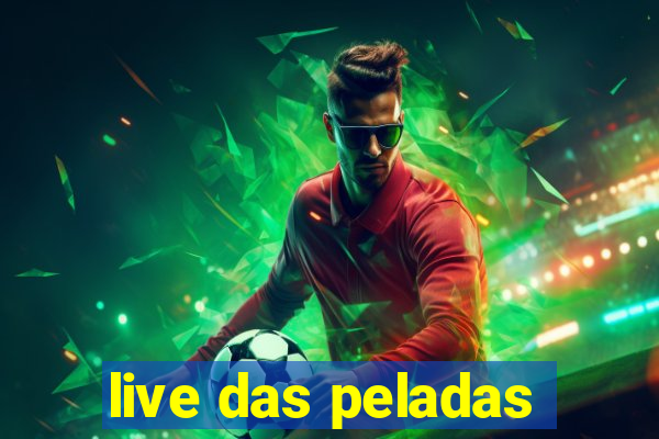 live das peladas