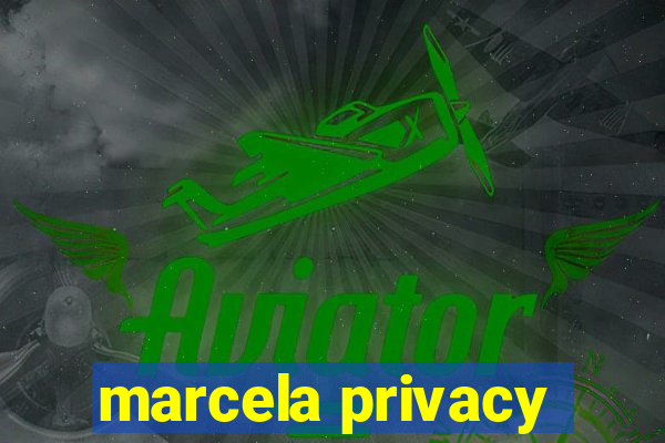 marcela privacy