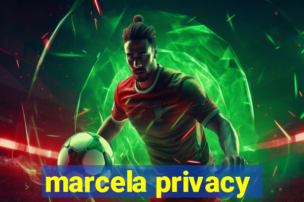 marcela privacy