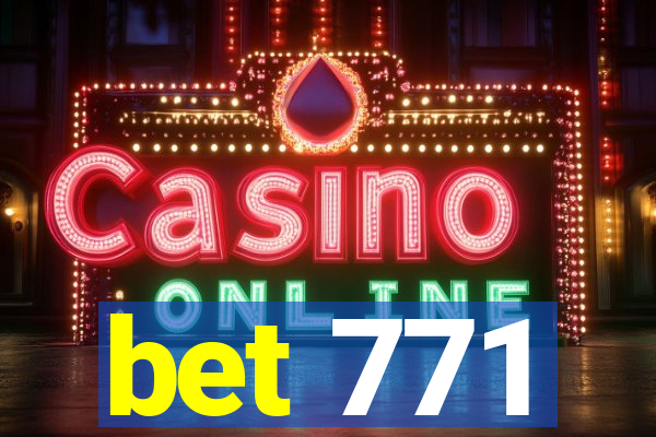 bet 771