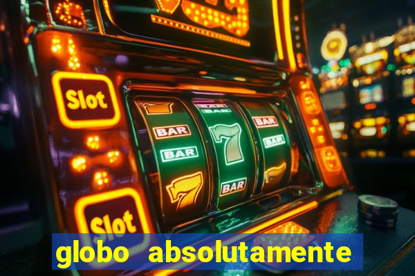 globo absolutamente sobre tudo