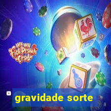 gravidade sorte