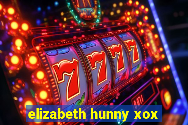 elizabeth hunny xox