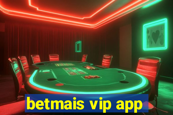 betmais vip app