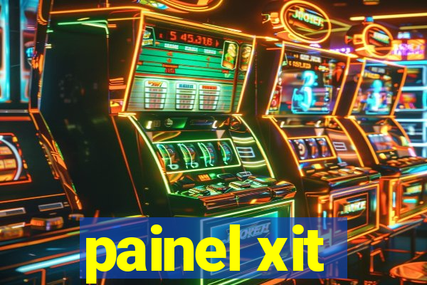 painel xit