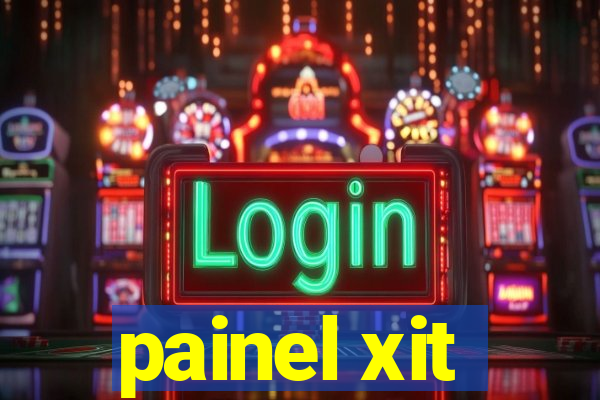 painel xit