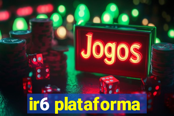 ir6 plataforma