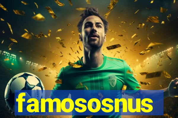 famososnus