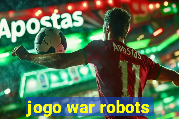 jogo war robots