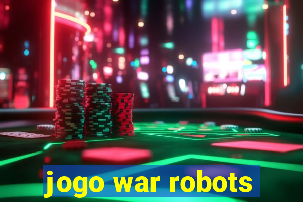 jogo war robots