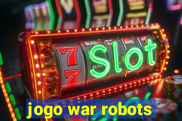 jogo war robots