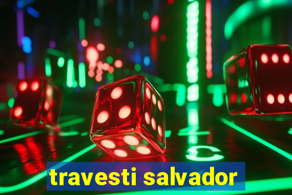 travesti salvador