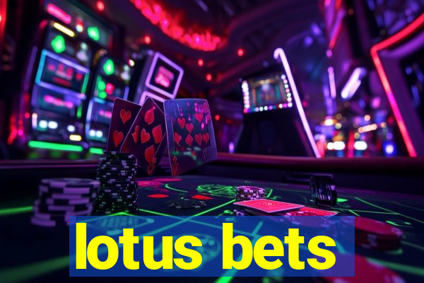 lotus bets