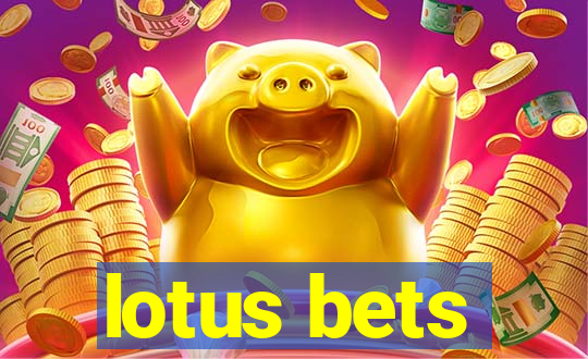 lotus bets