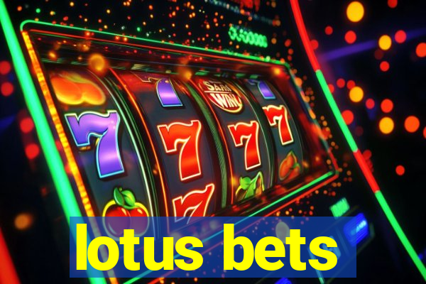 lotus bets