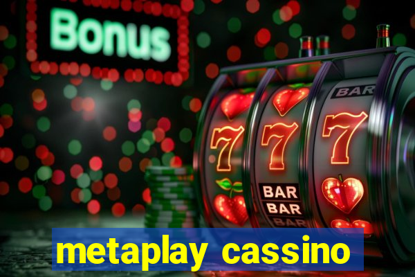 metaplay cassino