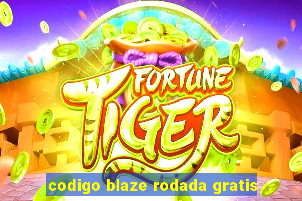 codigo blaze rodada gratis