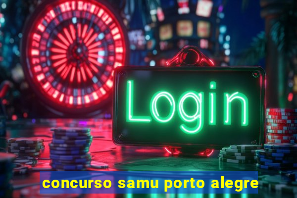 concurso samu porto alegre