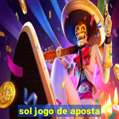 sol jogo de aposta