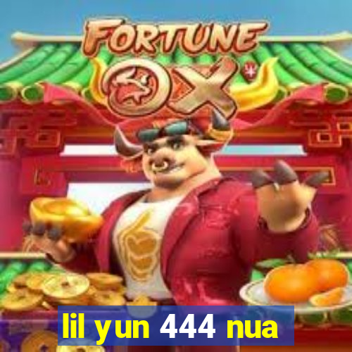 lil yun 444 nua