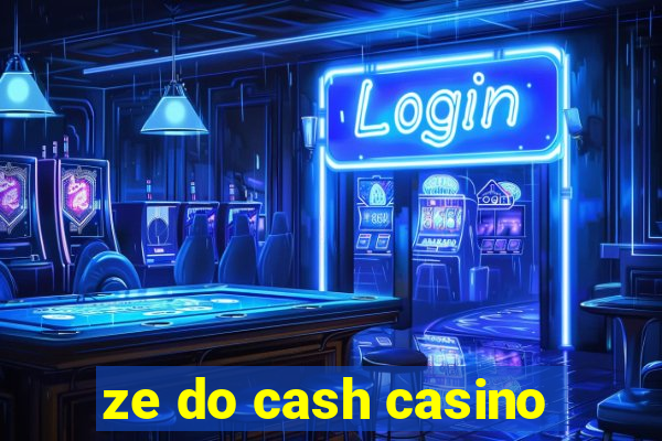 ze do cash casino