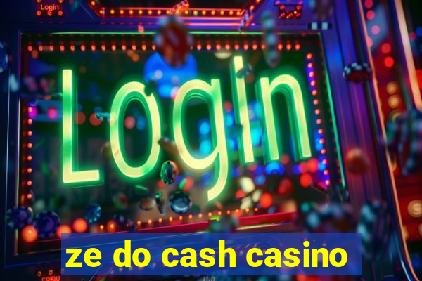 ze do cash casino