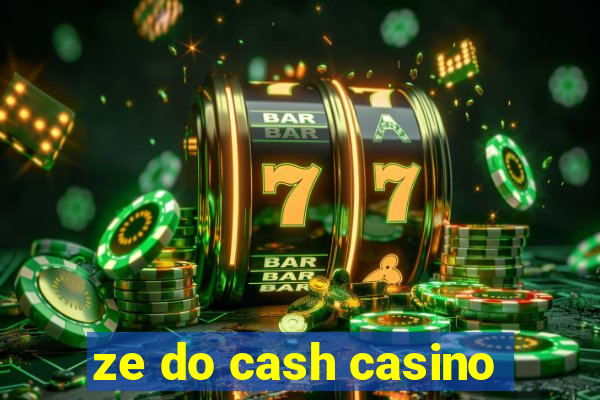 ze do cash casino