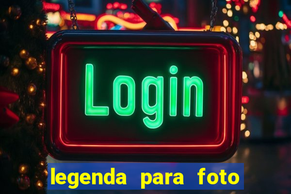 legenda para foto jogando bola