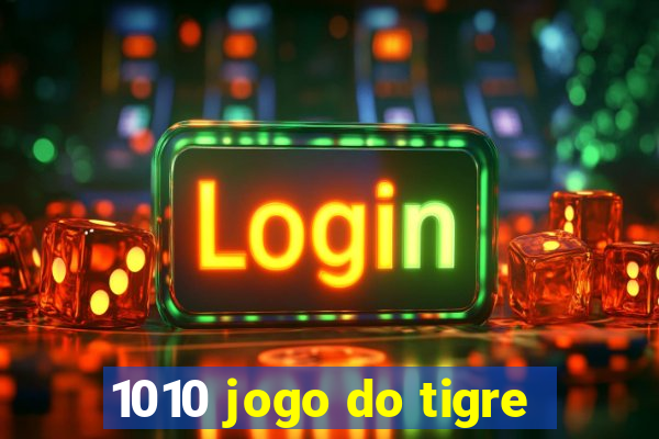 1010 jogo do tigre