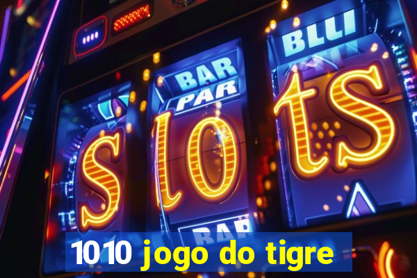 1010 jogo do tigre