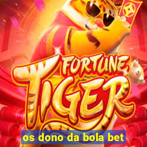 os dono da bola bet