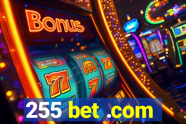 255 bet .com