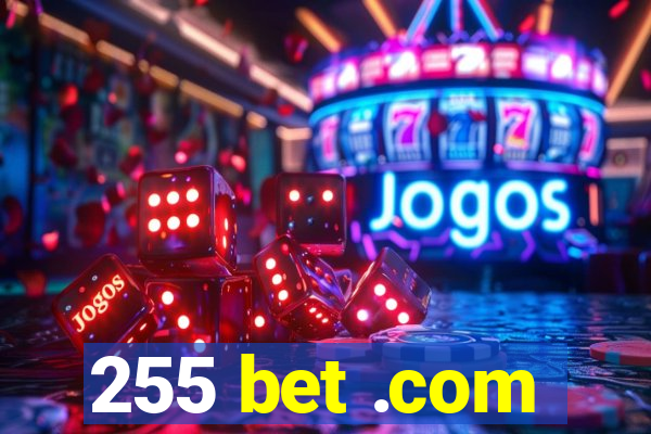 255 bet .com