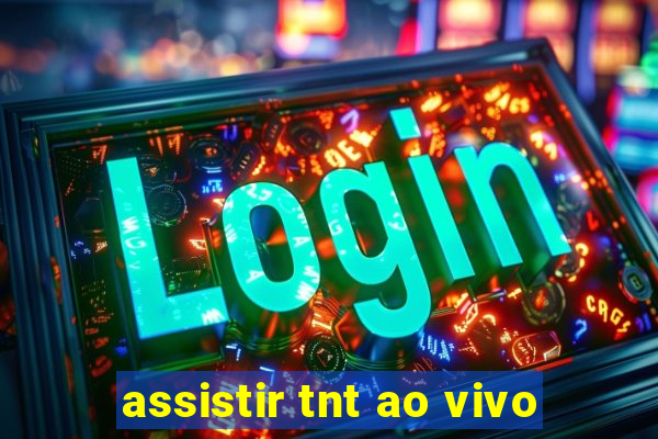 assistir tnt ao vivo