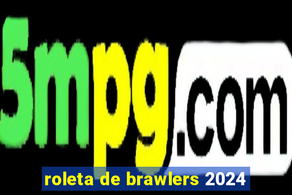 roleta de brawlers 2024