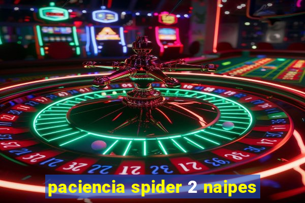 paciencia spider 2 naipes