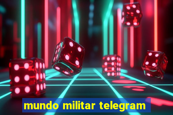 mundo militar telegram