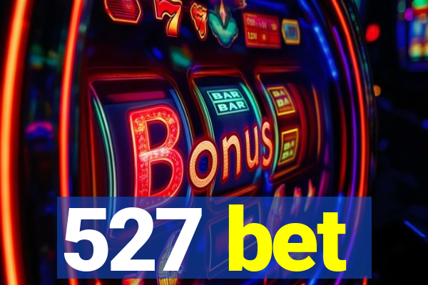 527 bet