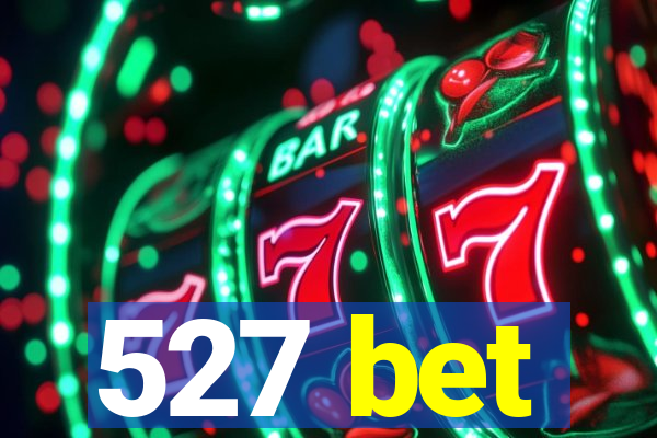 527 bet