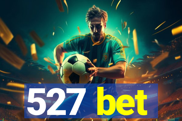 527 bet