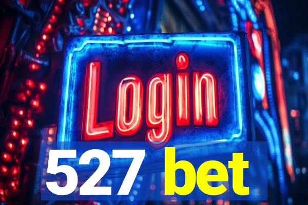 527 bet