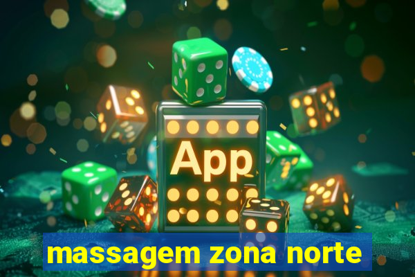 massagem zona norte