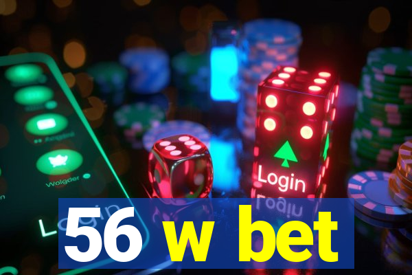 56 w bet