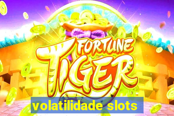 volatilidade slots