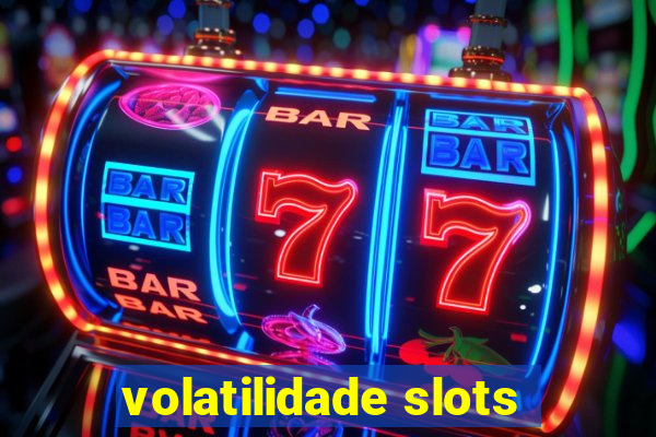 volatilidade slots