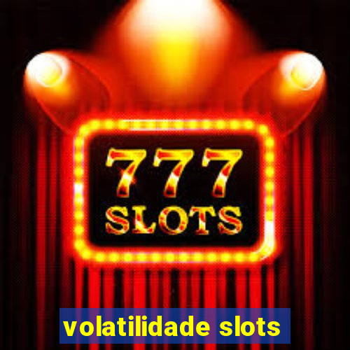 volatilidade slots